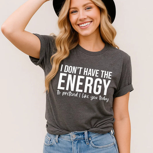 I DON'T HAVE THE ENERGY Women's T-Shirt, Funny Graphic Tee