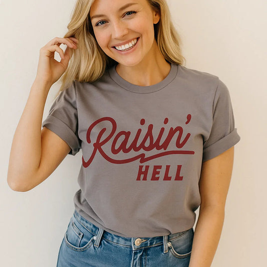 Raisin' Hell  T-Shirt, Fun Graphic Tee, Cool Slogan