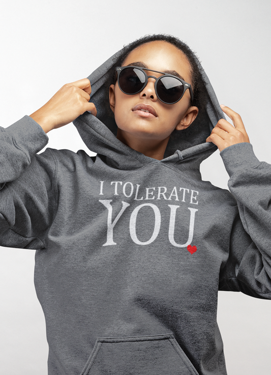 I Tolerate You HOODIE - Sweatshirt Hoodie