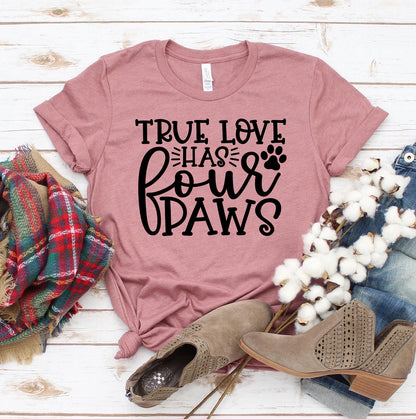 True Love Has 4 Paws Women's T-shirt